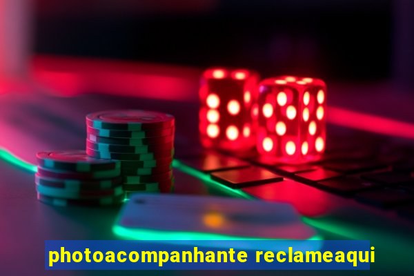 photoacompanhante reclameaqui